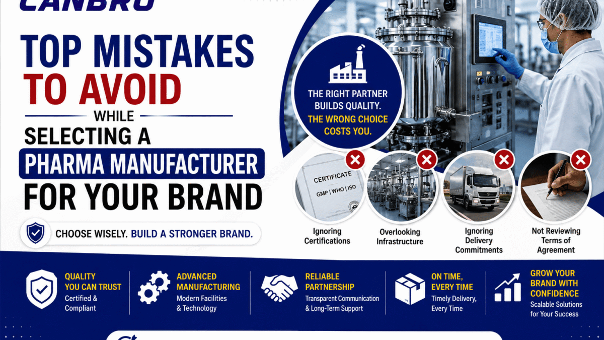 Top Mistakes to Avoid While Selecting a Pharma Manufacturer for Your Brand