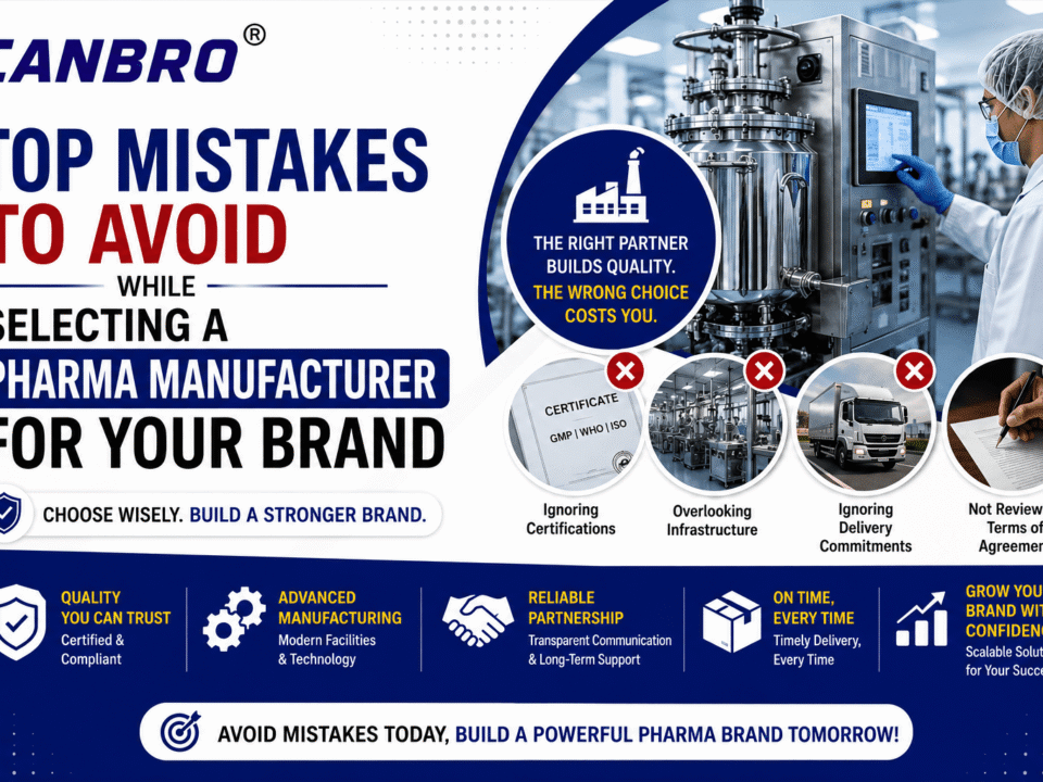 Top Mistakes to Avoid While Selecting a Pharma Manufacturer for Your Brand
